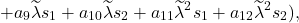 \[ + a_{9}\widetilde{\lambda}s_{1} + a_{10}\widetilde{\lambda}s_{2} + a_{11}\widetilde{\lambda}^{2}s_{1} + a_{12}\widetilde{\lambda}^{2}s_{2}), \]